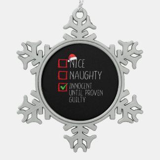 Nice Naughty Innocent Until Proven  Snowflake Pewter Christmas Ornament