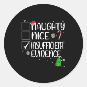 Nice Naughty Insufficient Evidence Christmas Famil Classic Round Sticker
