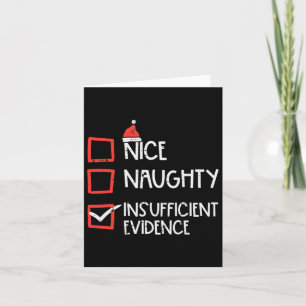 Nice Naughty Insufficient Evidence Christmas Fun X Card