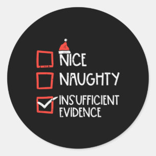 Nice Naughty Insufficient Evidence Christmas Fun X Classic Round Sticker