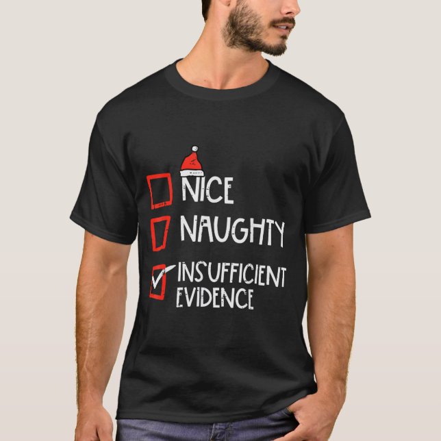 Nice Naughty Insufficient Evidence Christmas Fun X T-Shirt (Front)