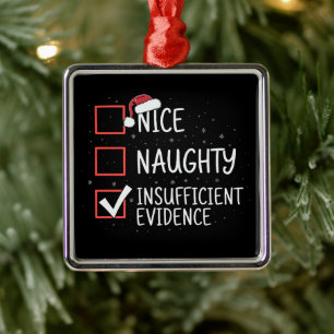 Nice Naughty Insufficient Evidence Christmas Funny Metal Tree Decoration