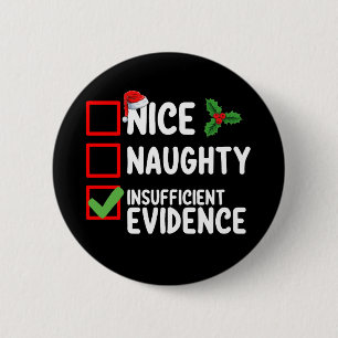Nice Naughty Insufficient Evidence Christmas List 6 Cm Round Badge