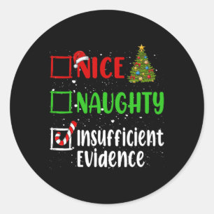 Nice Naughty Insufficient Evidence Christmas List Classic Round Sticker