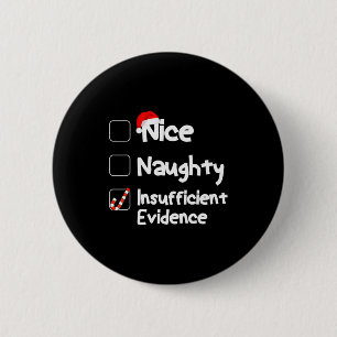 Nice Naughty Insufficient Evidence Christmas Santa 6 Cm Round Badge