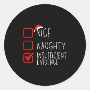 Nice Naughty Insufficient Evidence Christmas Santa Classic Round Sticker