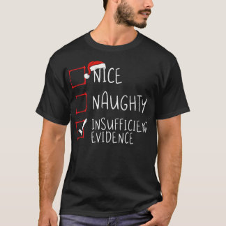 Nice Naughty Insufficient Evidence Christmas Santa T-Shirt