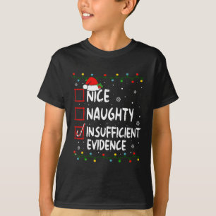 Nice Naughty Insufficient Evidence Christmas Santa T-Shirt