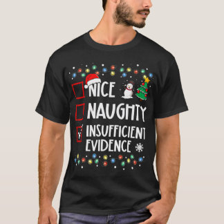 Nice Naughty Insufficient Evidence Christmas T-Shirt