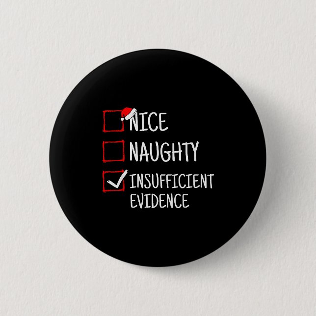 Nice Naughty Insufficient Evidence Funny Christmas 6 Cm Round Badge (Front)