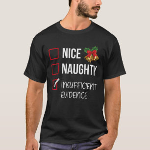 Nice Naughty Insufficient Evidence Funny Christmas T-Shirt