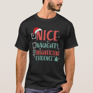 Nice Naughty Insufficient Evidence Funny Christmas T-Shirt