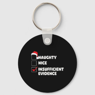 Nice Naughty Insufficient Evidence - Xmas Christma Key Ring
