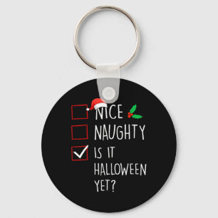 Nice Naughty Is It Halloween Yet Christmas Family Key Ring