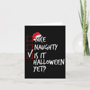 Nice Naughty Is It Halloween Yet Christmas List Sa Card