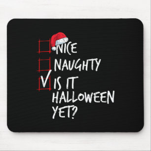 Nice Naughty Is It Halloween Yet Christmas List Sa Mouse Mat