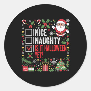 Nice Naughty Is It Halloween Yet Funny Christmas S Classic Round Sticker