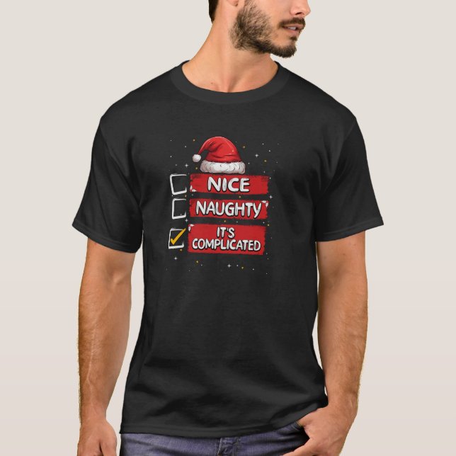 Nice Naughty It s Complicated Christmas List Santa T-Shirt (Front)