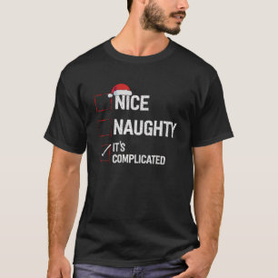Nice Naughty It s Complicated Christmas List Santa T-Shirt