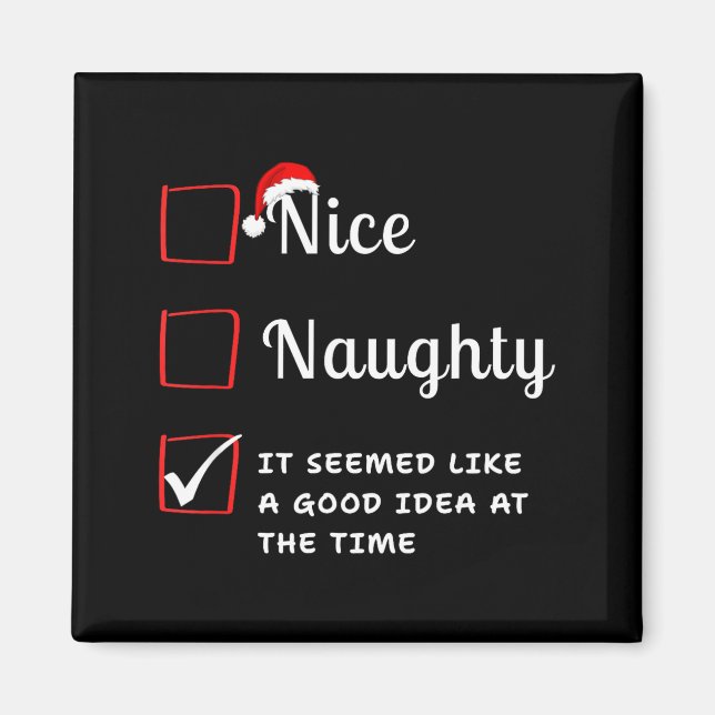 Nice Naughty It Seemed Like A Good Idea At The Tim Magnet (Front)