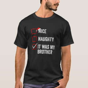 Nice Naughty It was My Brother Funny Christmas Lis T-Shirt