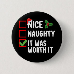 Nice Naughty It Was Worth It Christmas List 6 Cm Round Badge