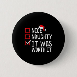 Nice Naughty It Was Worth It Christmas List 6 Cm Round Badge