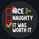 Nice Naughty It Was Worth It Christmas List Classic Round Sticker<br><div class="desc">Nice Naughty It Was Worth It Christmas List Holiday</div>