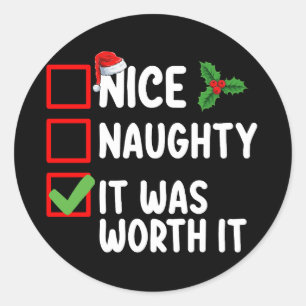 Nice Naughty It Was Worth It Christmas List Classic Round Sticker