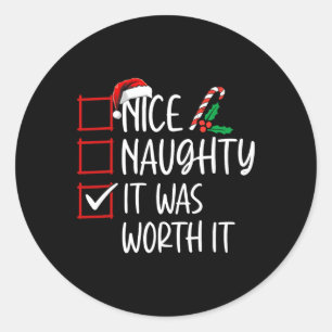 Nice Naughty It Was Worth It Christmas List Santa  Classic Round Sticker