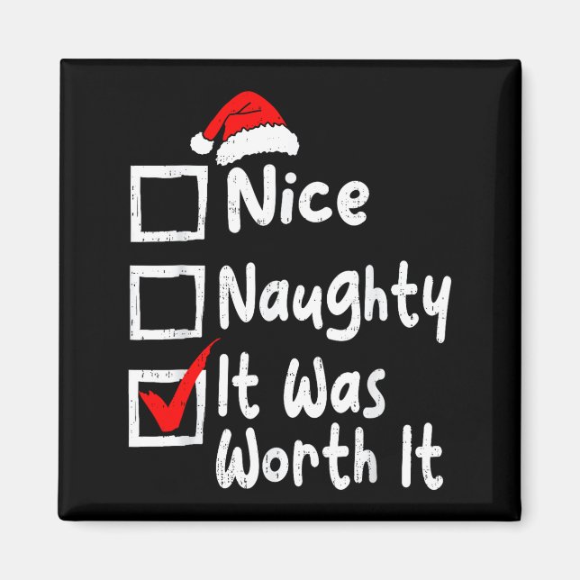 Nice Naughty It Was Worth It Funny Christmas List  Magnet (Front)