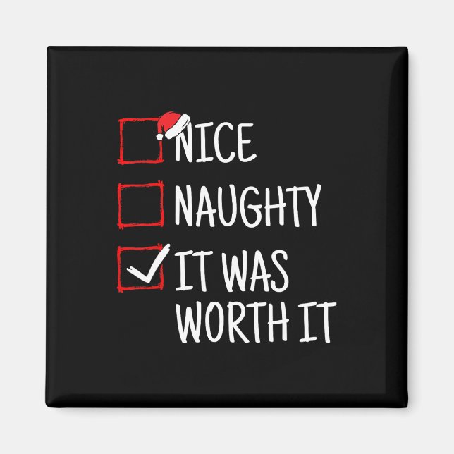 Nice Naughty It Was Worth It Funny Christmas  Magnet (Front)