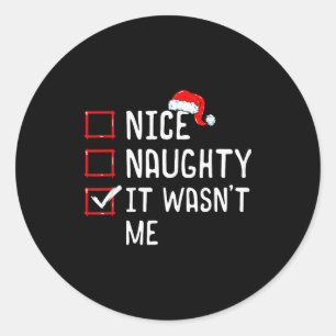 Nice Naughty It Wasn't Me Christmas List  Classic Round Sticker