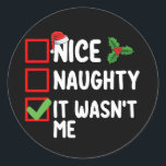 Nice Naughty It Wasn't Me Christmas List Family Classic Round Sticker<br><div class="desc">Nice Naughty It Wasn't Me Christmas List Family</div>