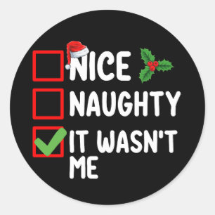 Nice Naughty It Wasn't Me Christmas List Family Classic Round Sticker