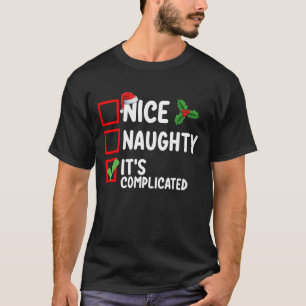 Nice Naughty It's Complicated Christmas List Holid T-Shirt