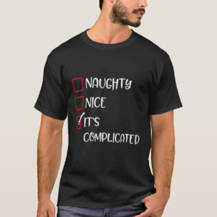 Nice Naughty Its Complicated Fun Santas List Humor T-Shirt