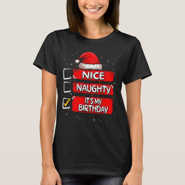 Nice Naughty It's My Birthday Christmas List Santa T-Shirt (Front)