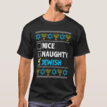 Nice Naughty Jewish Hanukkah Ugly Christmas Chanuk T-Shirt<br><div class="desc">Nice Naughty Jewish Hanukkah Ugly Christmas Chanukah Tee.</div>