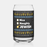 Nice Naughty Jewish Hanukkah Ugly Sweater Can Glass<br><div class="desc">Ugly sweater,  Hanukkah sweater,  Jewish holiday,  Christmas sweater,  Knitted sweater,  Hanukkah fashion,  Jewish humour,  Naughty nice list,  Ugly sweater design,  Jewish Hanukkah holiday</div>