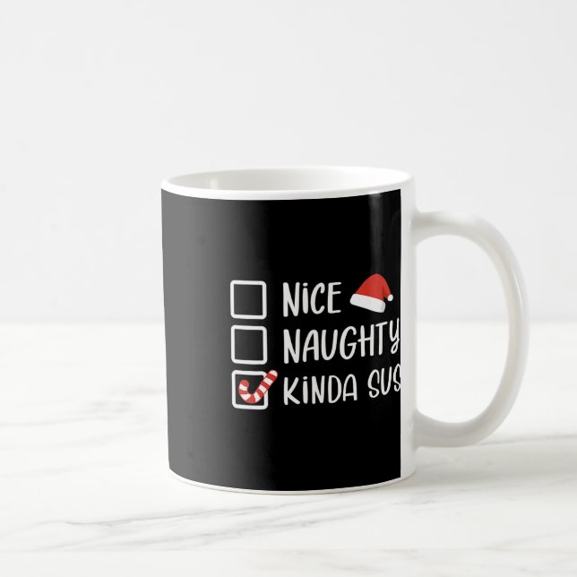 Nice Naughty Kinda Sus Funny Christmas List Santa  Coffee Mug (Right)
