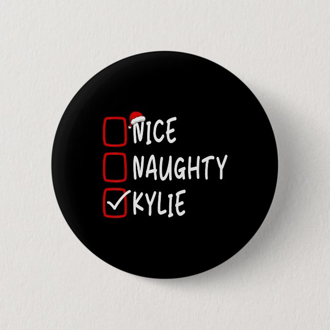 Nice Naughty Kylie Personalised Name Christmas Che 6 Cm Round Badge (Front)