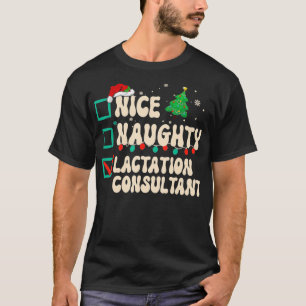 Nice Naughty Lactation Consultant Xmas List Santa  T-Shirt