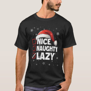 Nice Naughty Lazy Xmas Fun Santa Claus Outfit Chri T-Shirt