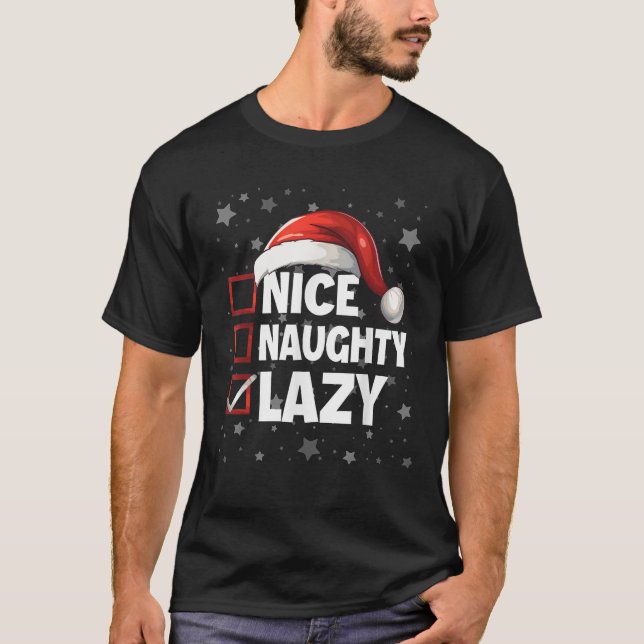 Nice Naughty Lazy Xmas Fun Santa Claus Outfit Chri T-Shirt (Front)