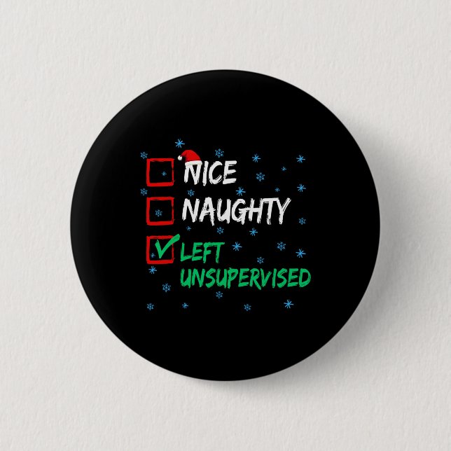 Nice Naughty Left Unsupervised Christmas List  6 Cm Round Badge (Front)