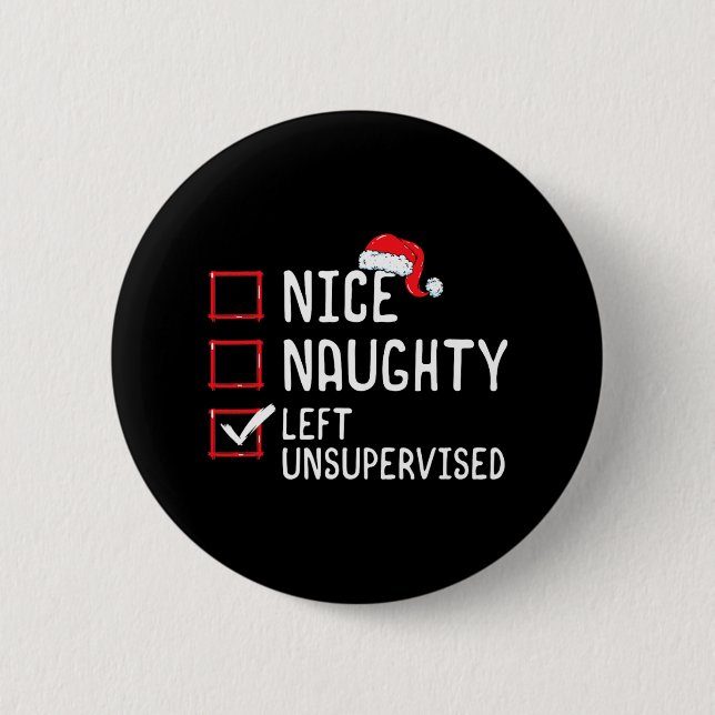 Nice Naughty Left Unsupervised Christmas List  6 Cm Round Badge (Front)