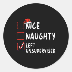 Nice Naughty Left Unsupervised Christmas List Fami Classic Round Sticker