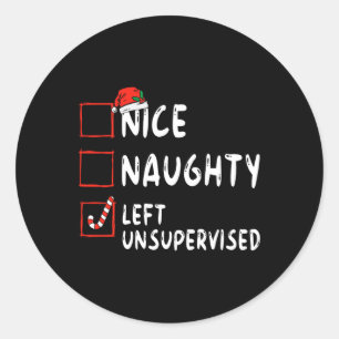 Nice Naughty Left Unsupervised Christmas List Fami Classic Round Sticker