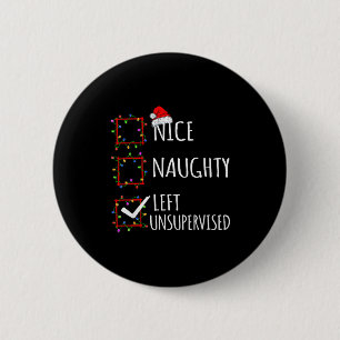 Nice Naughty Left Unsupervised Christmas List Funn 6 Cm Round Badge